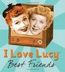 I Love Lucy Best Friends