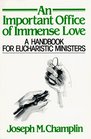 An Important Office of Immense Love A Handbook for Eucharistic Ministers