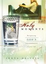 Holy Moments Recognizing God's Fingerprints on Your Life