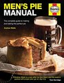 Men's Pie Manual The complete guide to making and baking the perfect pie