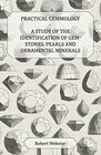 Practical Gemmology  A Study of the Identification of GemStones Pearls and Ornamental Minerals
