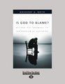 Is God To Blame Moving Beyond Pat Answers to the Problem of Suffering