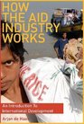 How the Aid Industry Works An Introduction to International Development