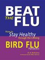 Beat the Flu: How to Stay Healthy Through the Coming Bird Flu Pandemic