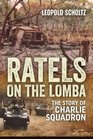 Ratels on the Lomba The Story of Charlie Squadron