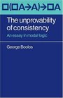 The Unprovability of Consistency An Essay in Modal Logic