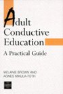Adult Conductive Education A Practical Guide