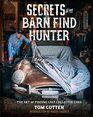 Secrets of the Barn Find Hunter The Art of Finding Lost Collector Cars