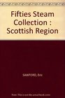 Eric Sawfords Fifties Steam Collection  Scottish Region 1