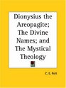 Dionysius the Areopagite The Divine Names and The Mystical Theology