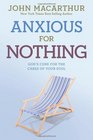 Anxious for Nothing God's Cure for the Cares of Your Soul