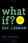 What If Answers to Questions About What It Means to Be Gay and Lesbian