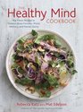 The Healthy Mind Cookbook BigFlavor Recipes to Enhance Brain Function Mood Memory and Mental Clarity