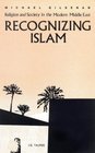 Recognizing Islam Religion and Society in the Modern Middle East