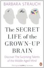 The Secret Life of the GrownUp Brain The Surprising Talents of the MiddleAged Mind Barbara Strauch