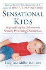 Sensational Kids Hope and Help for Children with Sensory Processing Disorder