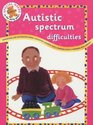 Autistic Spectrum Difficulties