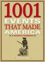 1001 Events That Made America  A Patriot's Handbook