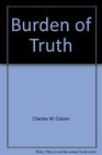 Burden of Truth Defending the Truth in an Age of Unbelief