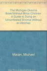 The Michigan Divorce Book/Without Minor Children A Guide to Doing an Uncontested Divorce Without an Attorney