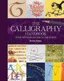 The Calligraphy Handbook Simple Techniques and Stepbystep Projects