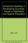 Childhood Disability in Developing Countries Issues in Habilitation and Special Education