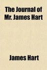 The Journal of Mr James Hart