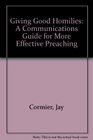 Giving Good Homilies: A Communications Guide for More Effective Preaching