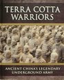 Terra Cotta Warriors Ancient China's Legendary Underground Army