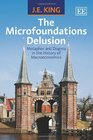 The Microfoundations Delusion Metaphor and Dogma in the History of Macroeconomics