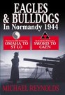 Eagles and Bulldogs in Normandy, 1944: The American 29th Division from Omaha to st Lo, the British 3rd Infantry Division from Sword Beach to Caen