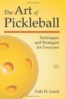 The Art of Pickleball (Fourth Edition): Techniques and Strategies for Everyone