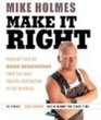 Make It Right (TM): Straight Talk on Home Renovation from the Most Trusted Contractor in the Business