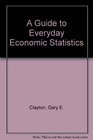 A Guide to Everyday Economic Statistics