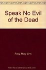 Speak No Evil of the Dead
