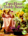 TwoHour Teddy Bears