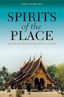 Spirits of the Place Buddhism and Lao Religious Culture