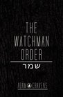 The Watchman Order A novella by Adam Cravens