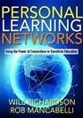 Personal Learning Networks Using the Power of Connections to Transform Education