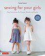 Sewing for Your Girls Easy Instructions for Dresses Smocks and Frocks