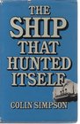 Ship That Hunted Itself The True Story of an Amazing Coincidence