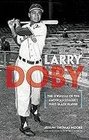 Larry Doby The Struggle of the American League's First Black Player