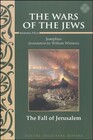 The Wars of the Jews The Fall of Jerusalem