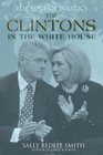 FOR THE LOVE OF POLITICS THE CLINTONS IN THE WHITE HOUSE