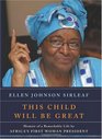 This Child Will Be Great Memoir of a Remarkable Life by Africa's First Woman President