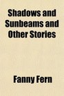 Shadows and Sunbeams and Other Stories