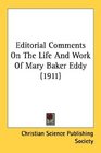 Editorial Comments On The Life And Work Of Mary Baker Eddy