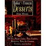Bake and Freeze Desserts 130 DoAhead Cakes Pies Cookies Brownies Bars Ice Creams Terrines and Sorbets
