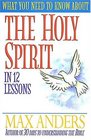 What You Need to Know About the Holy Spirit in 12 Lessons  The What You Need to Know Study Guide Series