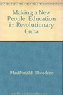 Making a New People Education in Revolutionary Cuba